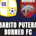 Prediksi Barito Putera vs Borneo, 18:15 pada 30 Juli – La Liga 1
