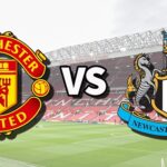 Prediksi Man United vs Newcastle 20:00 pada 16 Oktober – Premier League 2022