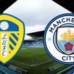 Prediksi Leeds vs Man City 03h00 pada 29 Desember – Taruhan Premier League